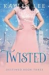 Twisted by Kaylin Lee