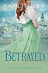 Betrayed by Kaylin Lee
