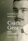 Csáth Géza élete és munkái : régimódi monográfia Csáth Géza élete és munkái : régimódi monográfia