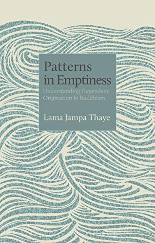 Patterns in Emptiness: Understanding Dependent Origination in Buddhism (Kindle Edition)