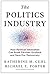 The Politics Industry by Katherine M. Gehl