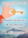 Benjamin Nicholas & The Golden Key by S.C. Crovo Benjamin Nicholas & The Golden Key by S.C. Crovo