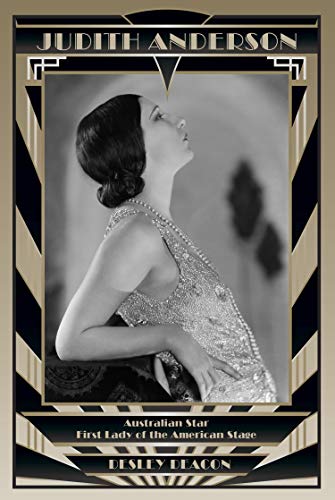 Judith Anderson: Australian Star, First Lady of the American Stage (Kindle Edition)