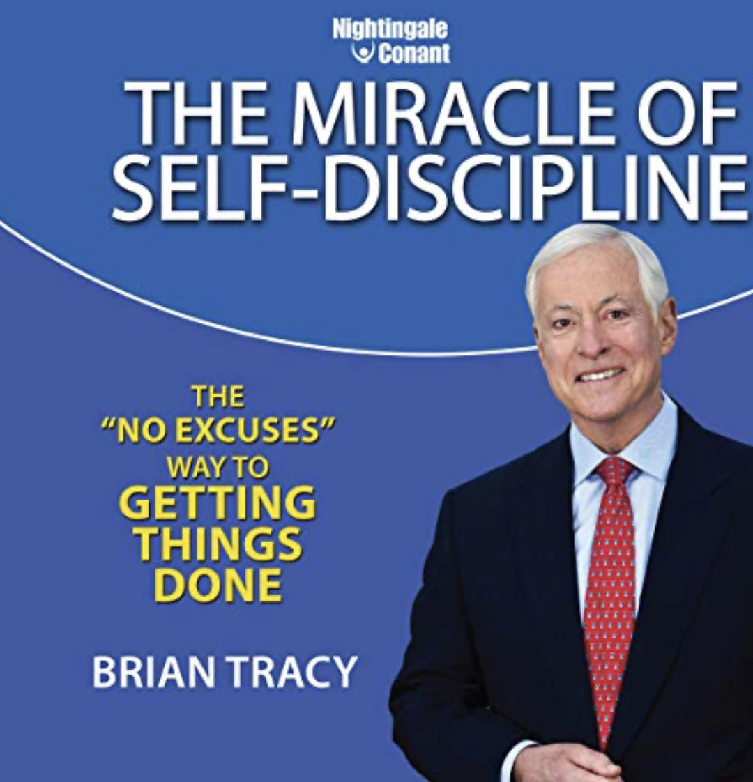The Miracle of Self Discipline: The 'No Excuses' Way to Getting Things Done