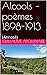Alcools – poèmes 1898-1913 by Guillaume Apollinaire Alcools – poèmes 1898-1913 by Guillaume Apollinaire