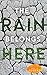 The Rain Belongs Here by Julie    Rogers