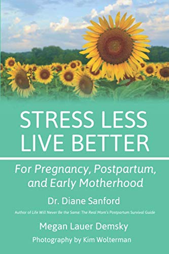 Stress Less, Live Better: For Pregnancy, Postpartum, and Early Motherhood (Paperback)