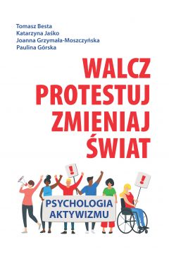 Walcz, protestuj, zmieniaj świat. Psychologia aktywizmu (Paperback)