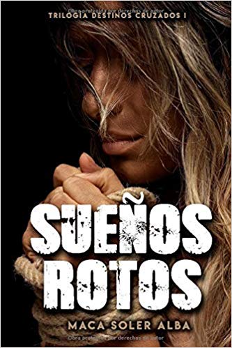 Portada de Sueños rotos, de Maca Soler Alba