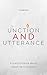 Unction and Utterance: A Practical Book About Speaking In Tongues