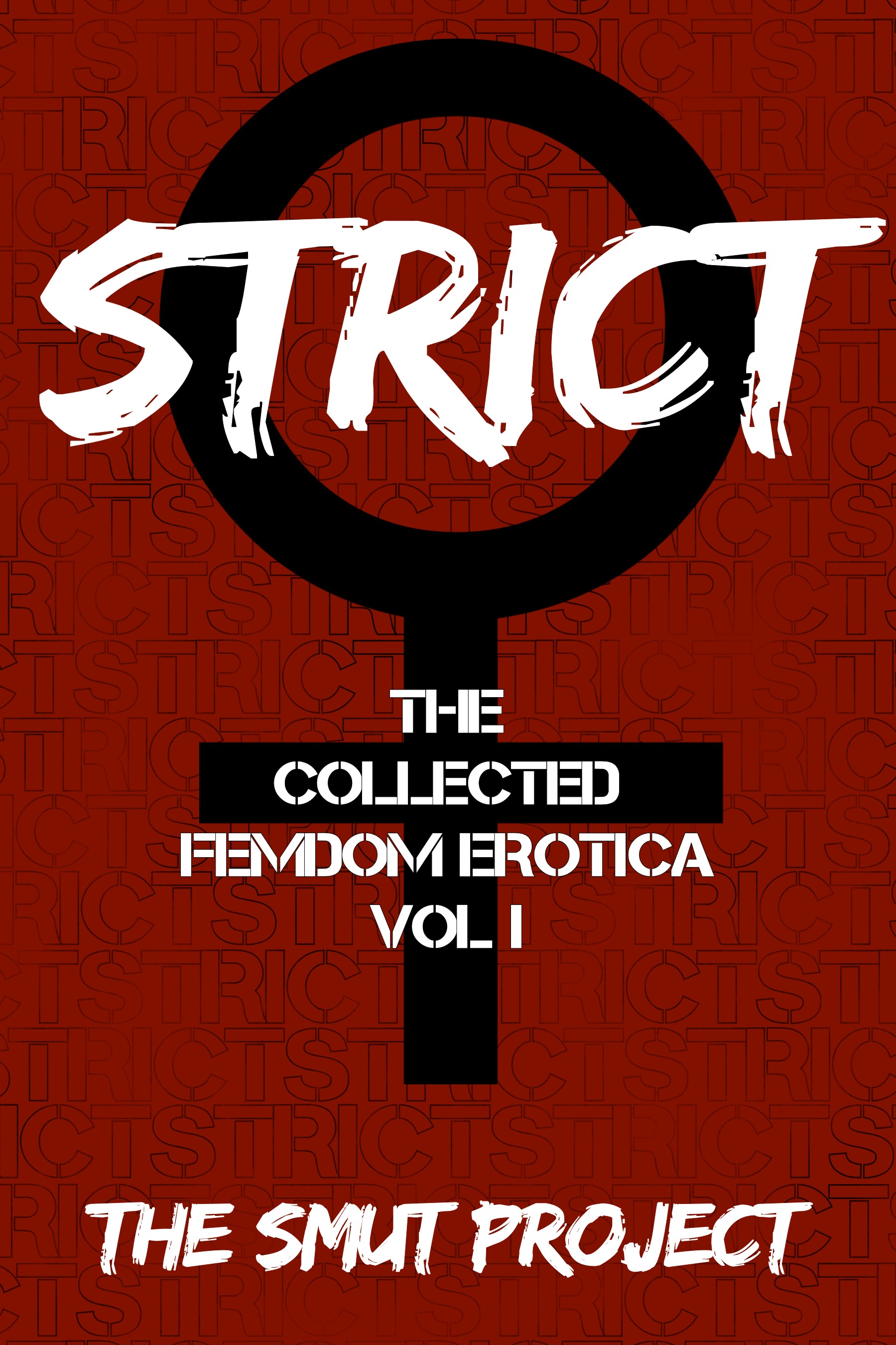 STRICT: The Collected FemDom Erotica, Vol. 1