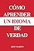 Cómo aprender un idioma de ...
