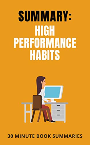 Summary: High Performance Habits: A Book by Brendon Burchard (Personal Development Book Summaries 4)