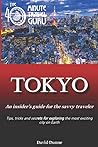Tokyo: An Insiders Guide for the Savvy Traveler: 40 Minute Travel Guru (The 40 Minute Travel Guru)