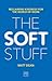 The Soft Stuff: Reclaiming Kindness for the World of Work