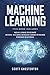 Machine Learning: This book includes Machine Learning for Beginners,Artificial Intelligence and Machine Learning for business, Networking for beginners