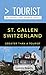 Greater Than a Tourist- St. Gallen Switzerland: 50 Travel Tips from a Local (Greater Than a Tourist: Worldwide Travel Tips from Locals with Local Advice, ... Cultural Insights, and Authentic Exper)