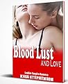 Blood Lust and Lo...