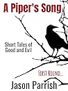 A Piper's Song: Short Tales of Good and Evil: First Round