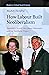 How Labour Built Neoliberalism: Australia's Accord, the Labour Movement and the Neoliberal Project