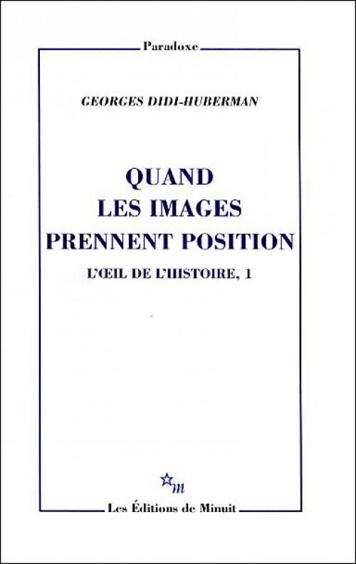 Quand les images prennent position. L'oeil de l'Histoire, 1 (Paperback)