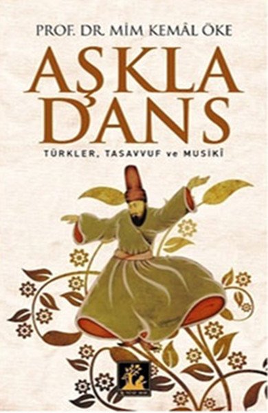 Aşkla Dans: Türkler, Tasavvuf ve Musikî