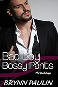 Bad Boy Bossy Pants (The Bad Boys, #2)