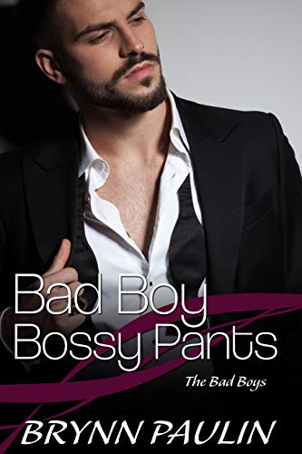 Bad Boy Bossy Pants (The Bad Boys, #2)