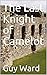 The Last Knight of Camelot