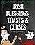 Irish Blessings Toasts & Curses