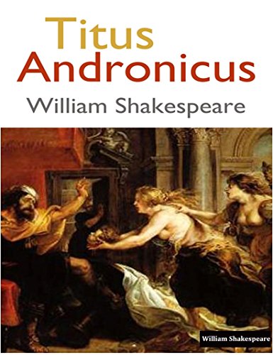 Titus Andronicus (Annotated): A Novel by William Shakespeare