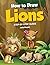 How to Draw Lions Step-by-Step Guide: Best Lion Drawing Book for You and Your Kids