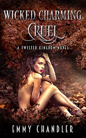Wicked Charming Cruel (Twisted Kingdom, #2)