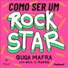 Como ser um Rockstar Como ser um Rockstar