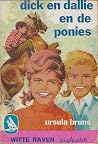 Dick en Dallie en de ponies by Ursula Bruns Dick en Dallie en de ponies by Ursula Bruns
