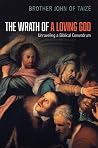 The Wrath of a Loving God: Unraveling a Biblical Conundrum The Wrath of a Loving God: Unraveling a Biblical Conundrum