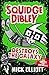 Squidge Dibley Destroys the Galaxy by Mick Elliott