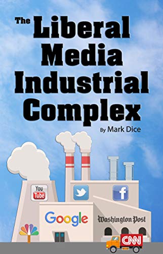The Liberal Media Industrial Complex (Kindle Edition)
