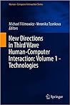 New Directions in Third Wave Human-Computer Interaction: Volume 1 - Technologies (Human–Computer Interaction Series)