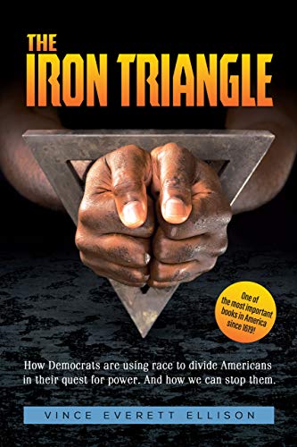 The Iron Triangle: Inside the Liberal Democrat Plan to Use Race to Divide Christians and America in their Quest for Power and How We Can Defeat Them (Kindle Edition)