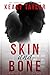 Skin and Bone by T.L. Keary