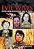 Evil Wives Deadly Women Whose Crimes Knew No Limits by John Marlowe