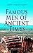 Famous Men of Ancient Times...