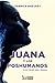 Juana y los poshumanos by Fabrice Hadjadj