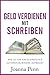 Geld verdienen mit Schreiben: Wie du ein erfolgreiches Autoren-Business aufbaust (Bücher für Autoren) (German Edition)