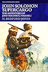 John Solomon, Supercargo: The Adventures of John Solomon, Volume 2 (The H. Bedford-Jones Library)
