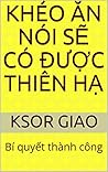 KHÉO ĂN NÓI SẼ CÓ...