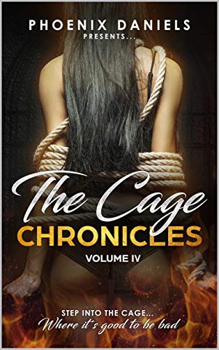 The Cage Chronicles: Volume IV (Kindle Edition)