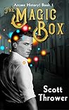 The Magic Box (Arcane History #1)