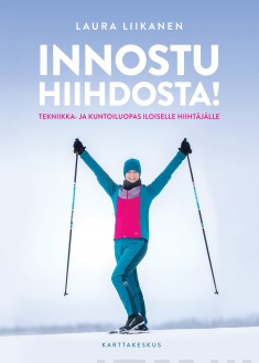 Innostu hiihdosta! : tekniikka- ja kuntoiluopas iloiselle hiihtäjälle